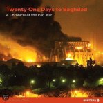  - 21 Days to Baghdad: a Chronicle of the Iraq War