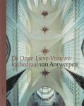 Patrick de Rynck - De Onze-Lieve-Vrouwekathedraal Van Antwerpen