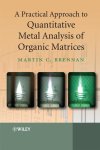 Martin Brennan - A Practical Approach to Quantitative Metal Analysis of Organic Matrices