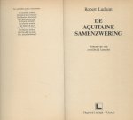 Ludlum Robert .. Vertaling uit het engels door F.J. Bruning  met omslag ontwerp van P.A.H. van Harst - Aquitaine  Roman van een wereldwijd complot