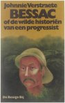 Johnnie Verstraete - Bessac, of De wilde historien van een progressist