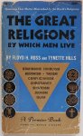 Ross Floyd H and Hills Tynette - The Great Religions By which men live Brahmanic hinduism buddhism taoism confucianism christianity shintoism judaism islam