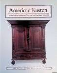 Kenny, Peter M. & Frances Gruber Safford & Gilbert T. Vincent - American Kasten: the Dutch-Style Cupboards of New York and New Jersey, 1650-1800