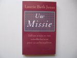 Jones, L.B. - Uw missie / zelf een missie en visie ontwikkelen in uw prive- en uw beroepsleven