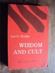 Perdue, Leo G. - Wisdom and Cult. A Critical Analysis of the Views of Cult in the Wisdom Literatures of Israel and the Ancient Near  East