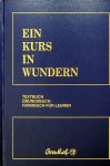 Foundation for Inner Peace - Ein Kurs in Wundern. Textbuch, Übungsbuch, Handbuch für Lehrer