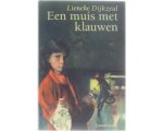 Lieneke Dijkzeul - Een Muis Met Klauwen Lieneke Dijkzeul - Een Muis Met Klauwen