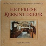 Regnerus Steensma - Het Friese kerkinterieur geloof, dood en adel in monumentale beeldtaal