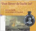 Frits Rovers - Dan liever de lucht in! Van Speijk en de Belgische Opstand