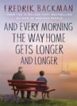 Fredrik Backman 94188 - And Every Morning the Way Home Gets Longer and Longer