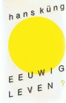 KUNG, HANS - Eeuwig leven?