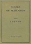 Douma, J. - Douma, J.-Mozes de man Gods