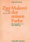 Delaunay, Robert - Zur Malerei der reinen Farbe / Schriften 1912-1940