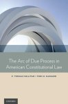 Sullivan, E. Thomas & Toni M. Massaro. - The arc of due process in American constitutional law.