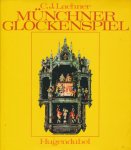 Lachner, C.J. - Münchner Glockenspiel. Das Glockenspiel im Müncher Rathausturm