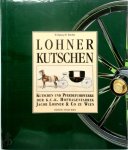Wolfgang M. Buchta - Lohner Kutschen Kutschen und Pferdefuhrwerke der K.U.K. Hofwagenfabrik Jacob Lohner & Co zu Wien