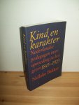 Bakker, Nelleke - Kind en karakter. Nederlandse pedagogen over opvoeding in het gezin 1845-1925