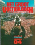 Niezen, Joop - Het groot voetbalboek - Voetbal International Jaarboek 84 -Met historische momenten