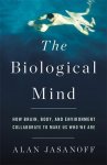 Alan Jasanoff - The Biological Mind