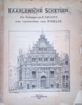 Fidelio (= J.C. Peereboom) & P. van Looy - Haarlemsche schetsen: tien teekeningen van P. van Looy met bijschriften van Fidelio (INCOMPLEET)