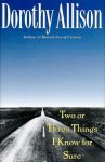 Dorothy Allison - Two Or Three Things I Know for Sure