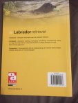 Rob Dekker - Over Dieren De Labrador retriever / aanschaf, voeding, verzorging, gedrag, ziekte, voortplanting en nog veel meer