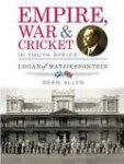 Allen, Dean - Empire, war & cricket in South Africa