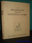 LESURE, Francois; - LA RENAISSANCE DANS LES PROVINCES DU NORD ( PICARDIE - ARTOIS - FLANDRES - BRABANT - HAINAUT ),