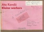 ANDO, KATA - Kis Munkások - Kleine werkers ANDO, KATA - Kis Munkások - Kleine werkers