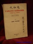 Rob Viator. - Yamato Damashii. (L'Esprit du Yamato). Etude sur l'opposition culturelle sino-japonaise.