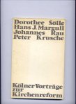 SÖLLE, DOROTHEE & HANS J. MARGULL, JOHANNES RAU, PETER KRUSCHE - Kölner Vorträge zur Kirchenreform