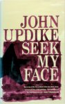 John Updike - Seek my face