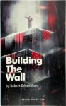 Robert Schenkkan - Building the Wall