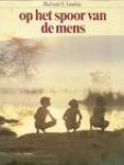 LEAKEY, RICHARD E. - Op het spoor van de mens.