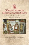 Estelle Ingrand-Varenne, Elisa Pallotini, Janneke Raaijmakers ? (eds) - Writing Names in Medieval Sacred Spaces. Inscriptions in the West, from Late Antiquity to the Early Middle Ages