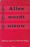 Hanna Lam   / Burg, Wim ter - Alles  wordt nieuw - Deel 1, Bijbelliederen voor de jeugd