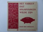 Diekmann, Miep. - Het varken dat spaarvarken wilde zijn.