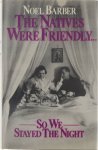 Noel Barber - The natives were friendly ... : so we stayed the night