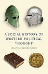 Ellen Meiksins Wood - A Social History of Western Political Thought