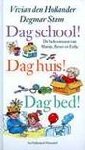 Stam, Dagmar & Hollander, Vician den - Dag school, Dag huis, Dag bed!