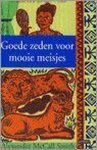 Alexander McCall Smith - Goede Zeden Voor Mooie Meisjes