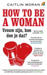 Moran, Caitlin - How to be a woman