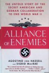 Hassell, Agostino von & Sigrid MacRae - Alliance of Enemies: The Untold Story of the Secret American and German Collaboration to End World War II