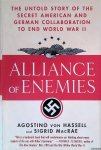 Hassell, Agostino von & Sigrid MacRae - Alliance of Enemies: The Untold Story of the Secret American and German Collaboration to End World War II Hassell, Agostino von & Sigrid MacRae - Alliance of Enemies: The Untold Story of the Secret American and German Collaboration to End World War II