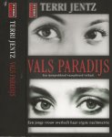 Jentz, Terri  Vertaling Roelof Posthuma  Omslagontwerp Wouter van der Struys - Vals Paradijs