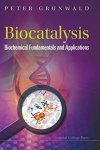 Grunwald, Peter: - BIOCATALYSIS: BIOCHEMICAL FUNDAMENTALS AND APPLICATIONS