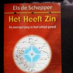 Schepper, Els de - Het heeft zin. In oorsprong is het altijd goed