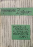 WIORA, Walter - Musikalische Zeitfragen X - Die Natur der Musik als Problem der Wissenschaft