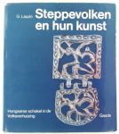 Laszlo, G. - Steppevolken en hun kunst / Hongaarse schakel in de volksverhuizing