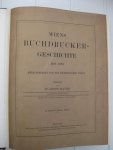 Mayer, Anton - Wiens Buchdrucker-Geschichte 1482-1882 herausgegeben von den Buchdruckern Wiens. Verfasset von -. I. Band 1482-1682. II. Band 1682-1882.